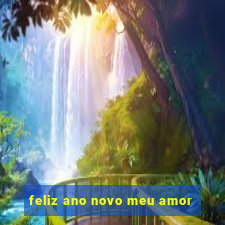 feliz ano novo meu amor