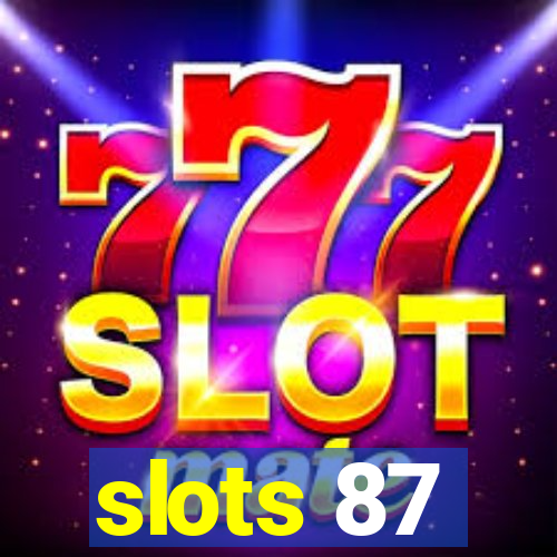 slots 87