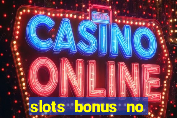 slots bonus no cadastro sem deposito