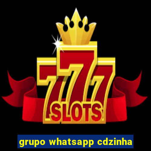 grupo whatsapp cdzinha