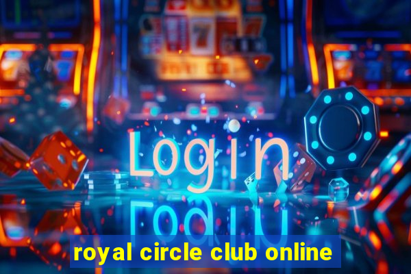 royal circle club online