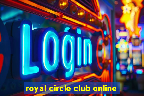 royal circle club online