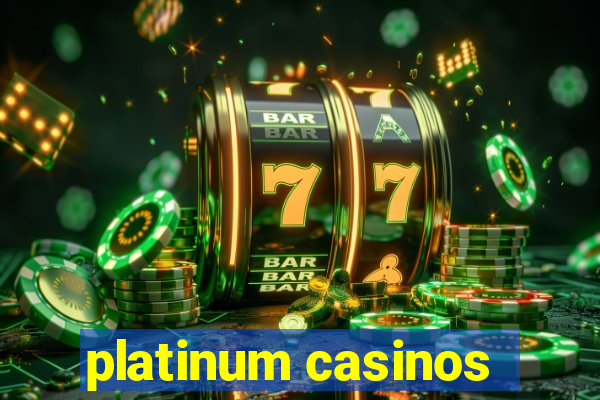 platinum casinos