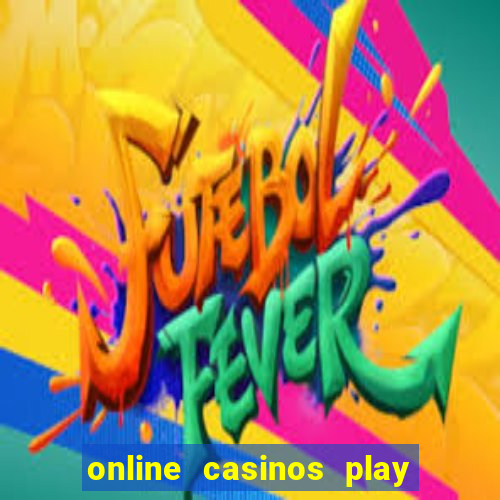 online casinos play for real money