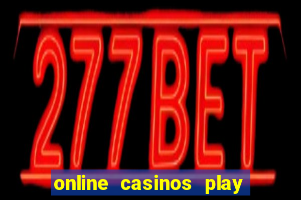 online casinos play for real money