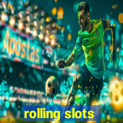 rolling slots