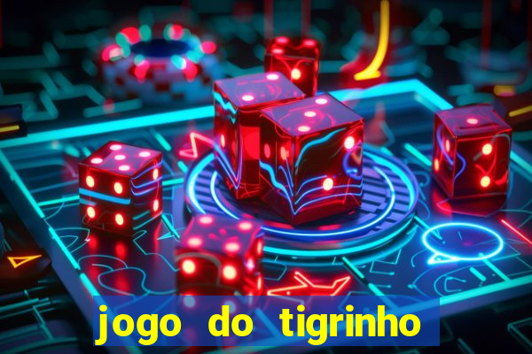 jogo do tigrinho qual o melhor