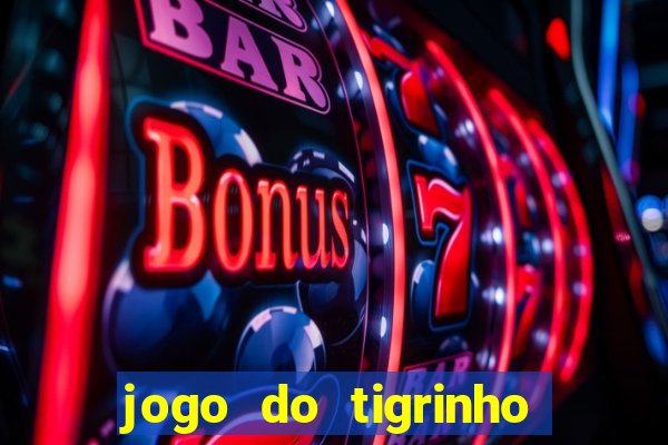 jogo do tigrinho qual o melhor