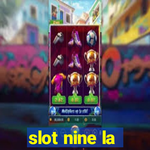 slot nine la