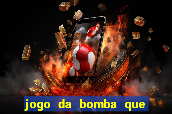 jogo da bomba que ganha dinheiro