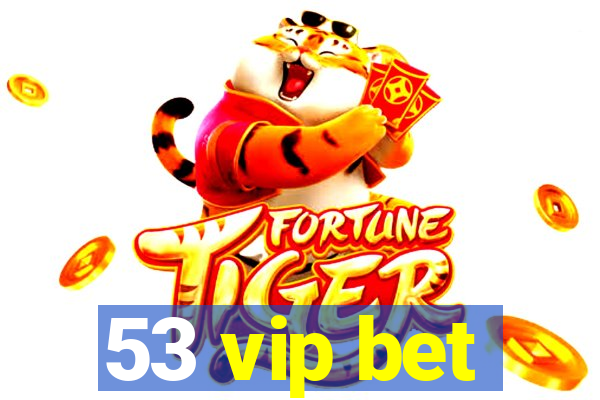 53 vip bet