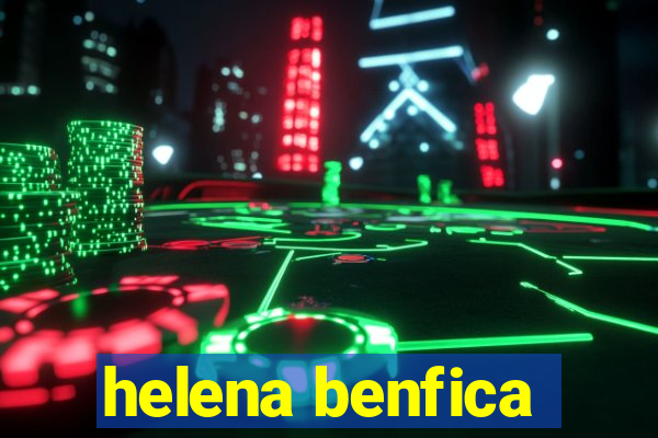 helena benfica