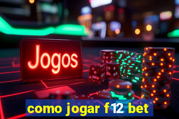 como jogar f12 bet