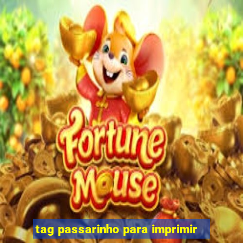 tag passarinho para imprimir