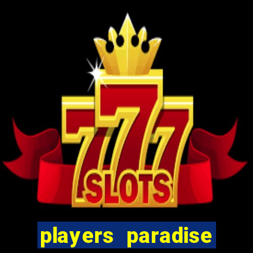 players paradise casino slots