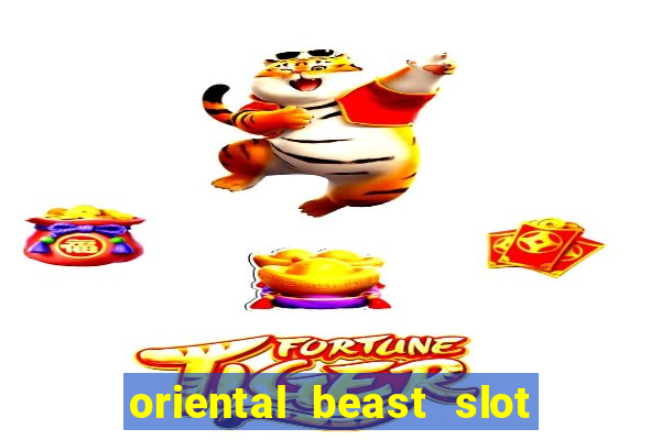 oriental beast slot free play