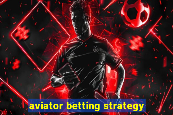 aviator betting strategy