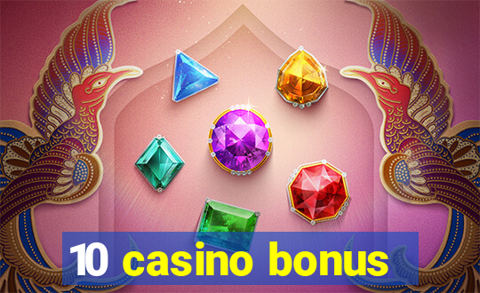 10 casino bonus