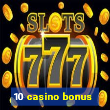 10 casino bonus