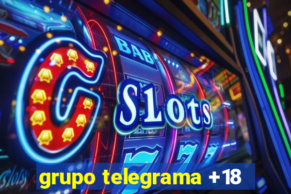 grupo telegrama +18