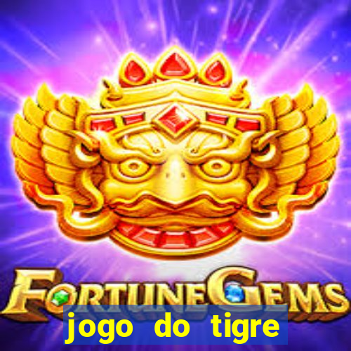 jogo do tigre ganha dinheiro