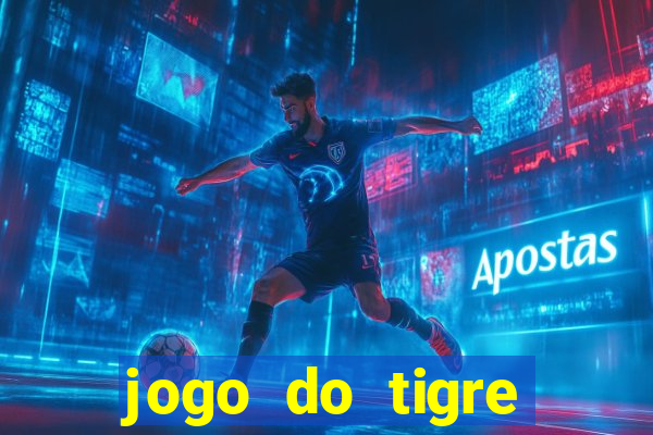 jogo do tigre ganha dinheiro