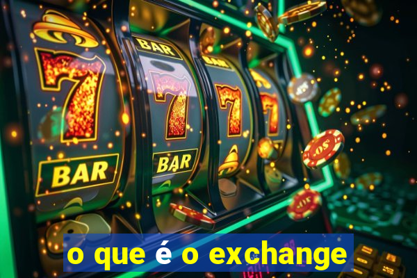 o que é o exchange