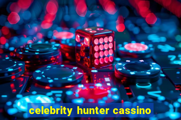 celebrity hunter cassino