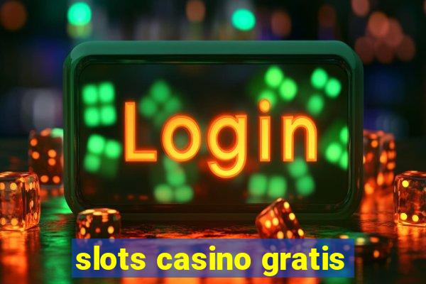 slots casino gratis