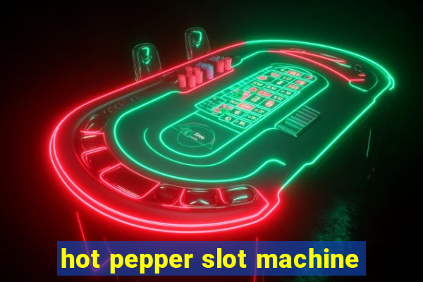 hot pepper slot machine