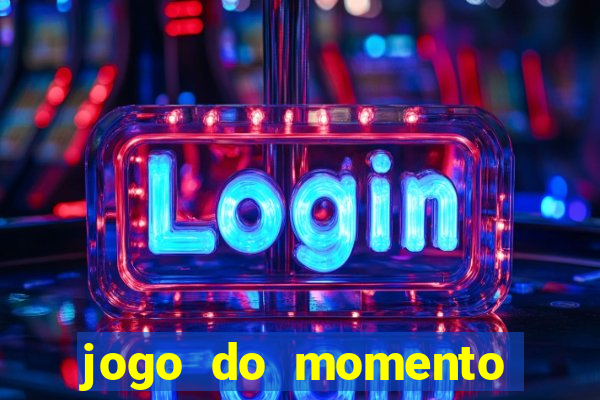 jogo do momento para ganhar dinheiro