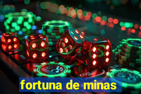 fortuna de minas