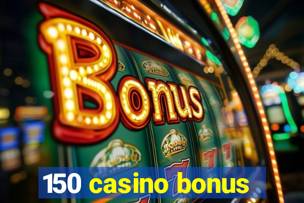 150 casino bonus