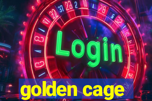 golden cage