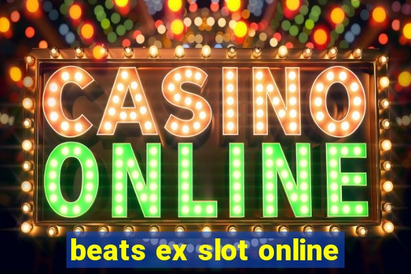 beats ex slot online