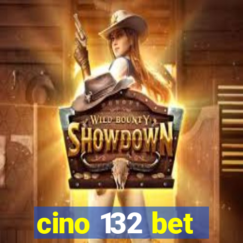 cino 132 bet