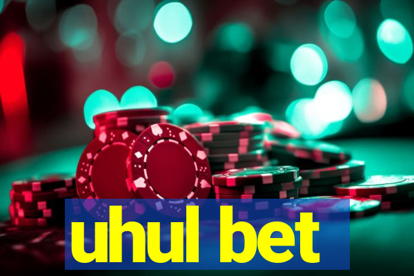 uhul bet