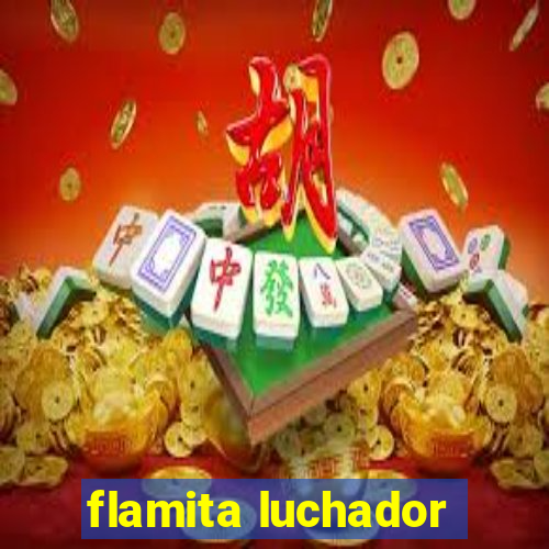 flamita luchador