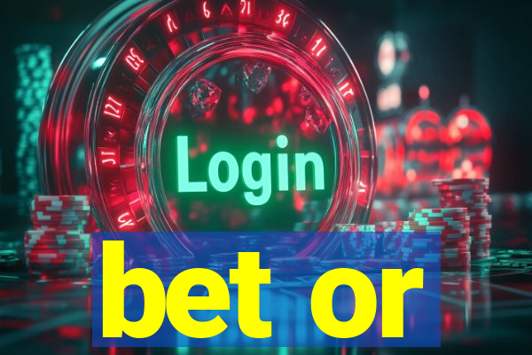 bet or