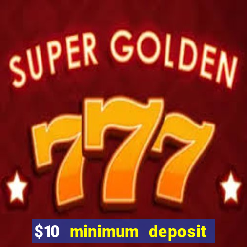 $10 minimum deposit casino australia 2023