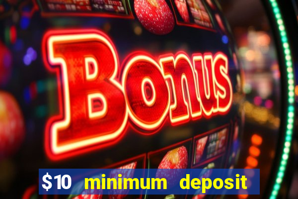 $10 minimum deposit casino australia 2023