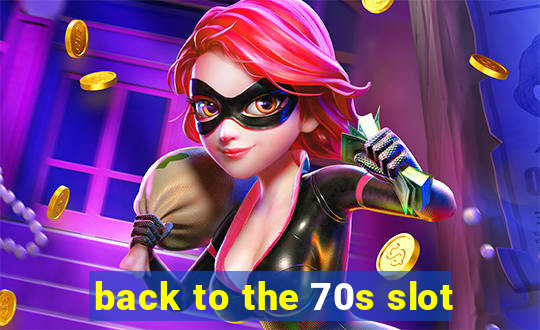 back to the 70s slot