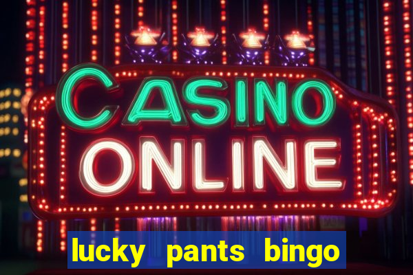 lucky pants bingo 20 free spins