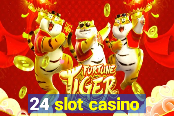 24 slot casino