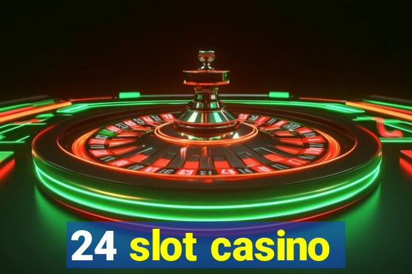 24 slot casino