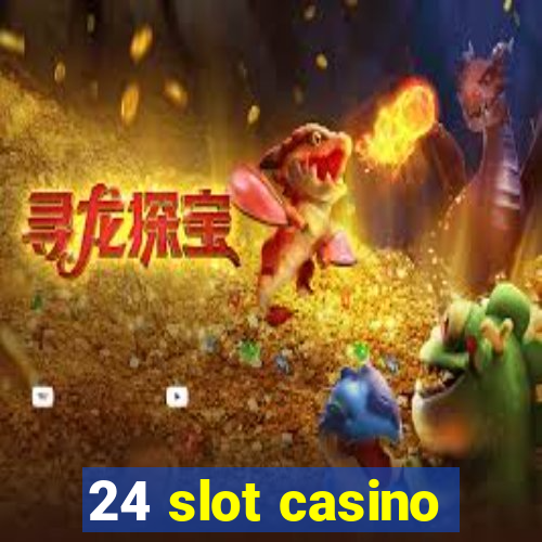 24 slot casino