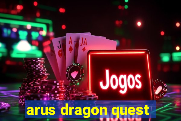 arus dragon quest