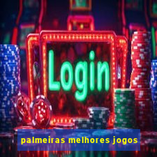 palmeiras melhores jogos