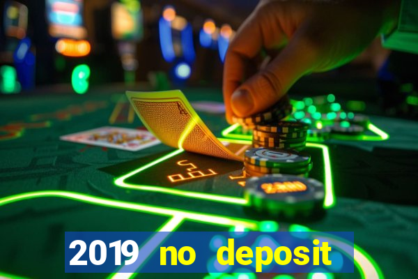 2019 no deposit bonus casino