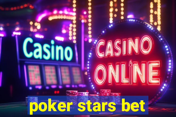 poker stars bet